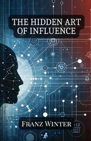 The hidden art of influence: Understanding, recognising and navigating the world of psychological manipulation