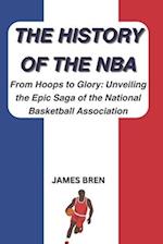 The History of the NBA: From Hoops to Glory: Unveiling the Epic Saga of the National Basketball Association 
