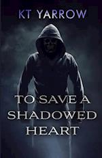 To Save a Shadowed Heart: An MMF Vigilante Romance 