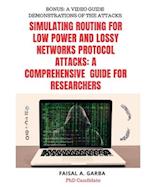 Simulating Routing for Low Power and Lossy Networks Protocol Attacks: A Comprehensive Guide for Researchers 
