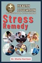 Stress Remedy: Stress in Adult, Stress in Children, stress- Eating, Causes, Management Prevention, Relief Strategies, Food, Minerals, Vitamins to aid