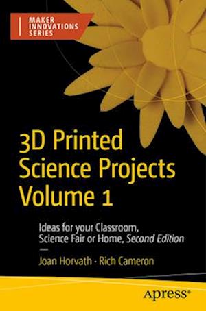 3D Printed Science Projects Volume 1