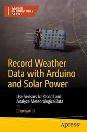 Record Weather Data with Arduino and Solar Power