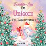 Twinkle-Joy The Unicorn Who Saved Christmas 