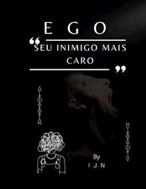 EGO - Seu inimigo mais caro