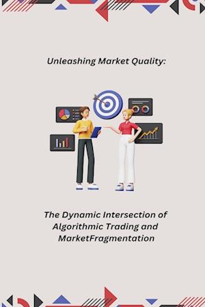 Unleashing Market Quality