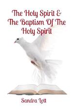 The Holy Spirit & The Baptism Of The Holy Spirit 