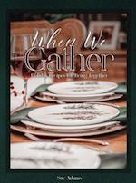 When We Gather: Holiday Recipes for Being Together 