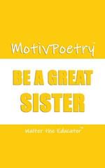 MotivPoetry: Be a Great Sister 