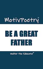 MotivPoetry: Be a Great Father 