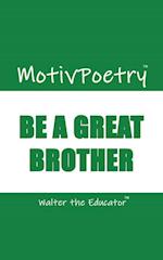 MotivPoetry: Be a Great Brother 