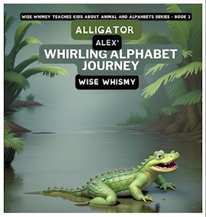 Alligator Alex's Whirling Alphabet Journey