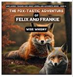 The Fox-tastic Adventure of Felix And Frankie 