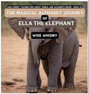 The Magical Alphabet Journey of Ella The Elephant