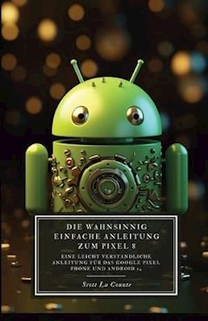 Die Wahnsinnig Einfache Anleitung Zum Pixel 8