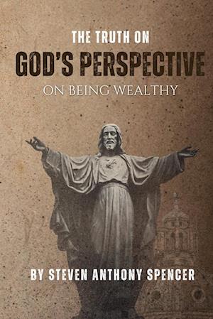 THE TRUTH ON GOD'S PERSPECTIVE ON BEING WEALTHY