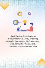 A Comprehensive Study of Eating Disorder Symptoms, Maltreatment, and Borderline Personality Traits in Pre-Adolescent Girls 