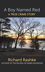 A Boy Named Red: A True Crime Story 