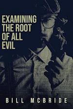 Examining The Root Of All Evil 