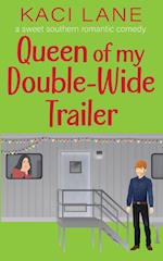 Queen of my Double-Wide Trailer