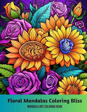 Floral Mandalas Coloring Bliss