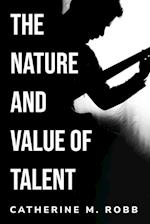 The Nature and Value of Talent