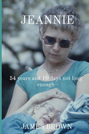 JEANNIE: 54 years and 10 days not long enough