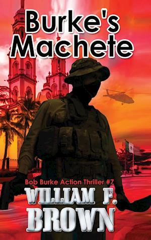 Burke's Machete, Bob Burke Suspense Thriller #7