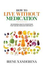 How to Live without Medication 