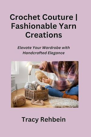 Crochet Couture | Fashionable Yarn Creations