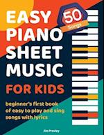 50 Songs Easy Piano Sheet Music For Kids Beginner's First Book Of Easy To Play And Sing Songs With Lyrics 