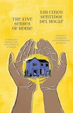 The Five Senses of Home / Los Cinco Sentidos Del Hogar