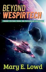 Beyond Wespirtech: Short Fiction from the Entangled Universe 