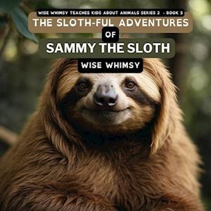 The Sloth-ful Adventures of Sammy The Sloth