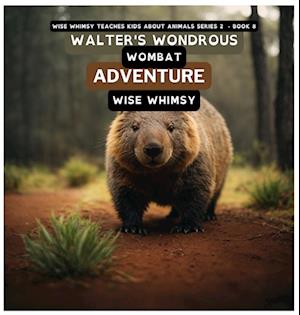 Walter's Wondrous Wombat Adventure