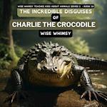 The Incredible Disguises of Charlie the Crocodile 