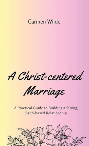 A Christ-centered Marriage