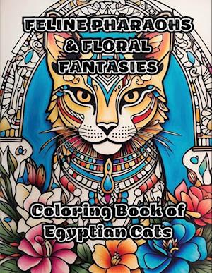 Feline Pharaohs & Floral Fantasies