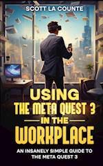 Using the Meta Quest 3 In the Workplace