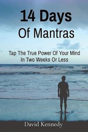 14 Days Of Mantras: Tap The True Power Of Your Mind In Two Weeks Or Less