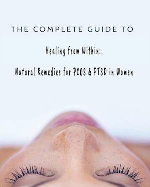 The Complete Guide to Healing from Within