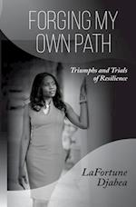 Forging my Own Path: Triumphs and Trials of Resilience 