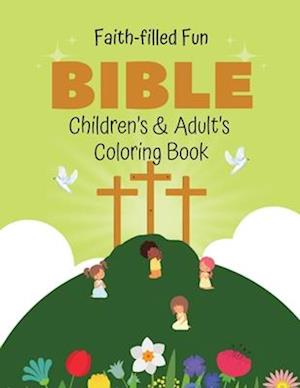 Faith-filled Fun Bible Children's & Adult's Coloring Book
