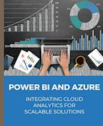 POWER BI and Azure Integrating Cloud Analytics for Scalable Solutions 