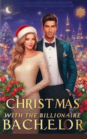 Christmas with the Billionaire Bachelor: Inspiring Christmas love story for you!