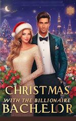 Christmas with the Billionaire Bachelor: Inspiring Christmas love story for you! 