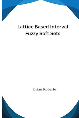 Lattice Based Interval Fuzzy Soft Sets