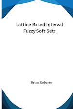 Lattice Based Interval Fuzzy Soft Sets