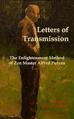 Letters of Transmission: The Enlightenment Method of Zen Master Alfred Pulyan 