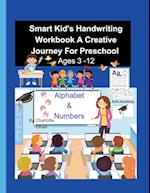 Smart Kid's Handwriting Workbook A Creative Journey For Preschool Ages 3 - 8